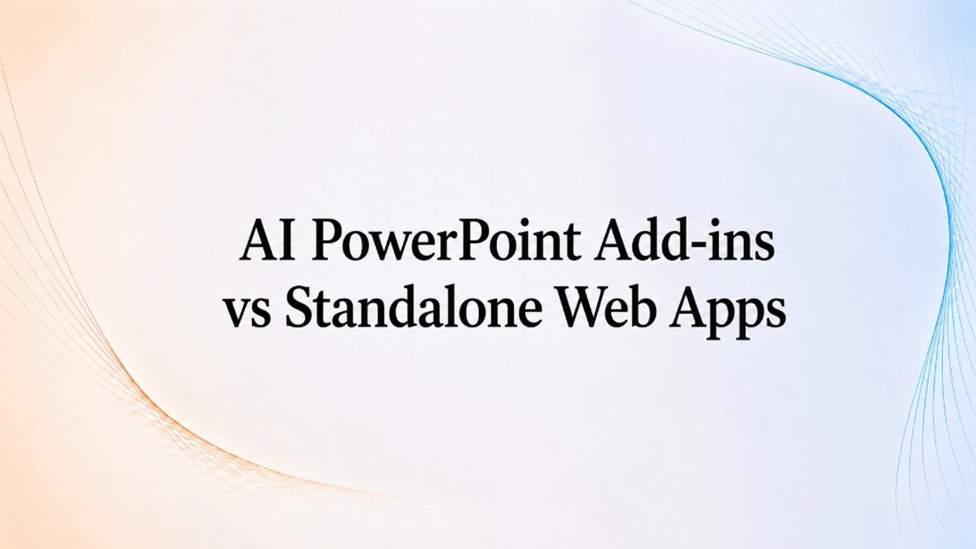 AI PowerPoint Add-ins vs Standalone Web Apps