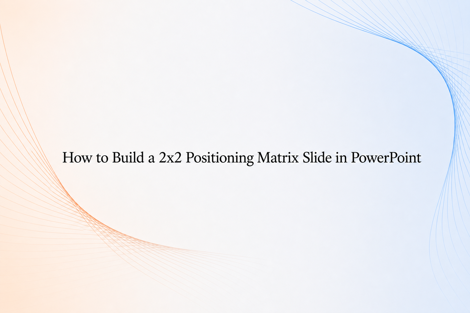 How to build a 2x2 positioning matrix slide in PowerPoint cover