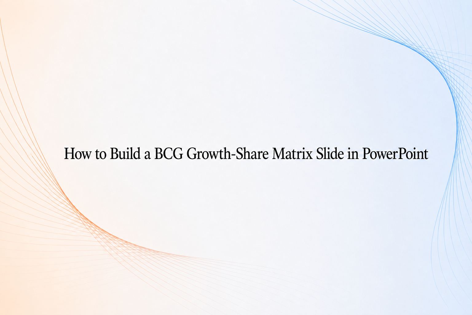 How to build a BCG growth-share matrix slide in PowerPoint cover