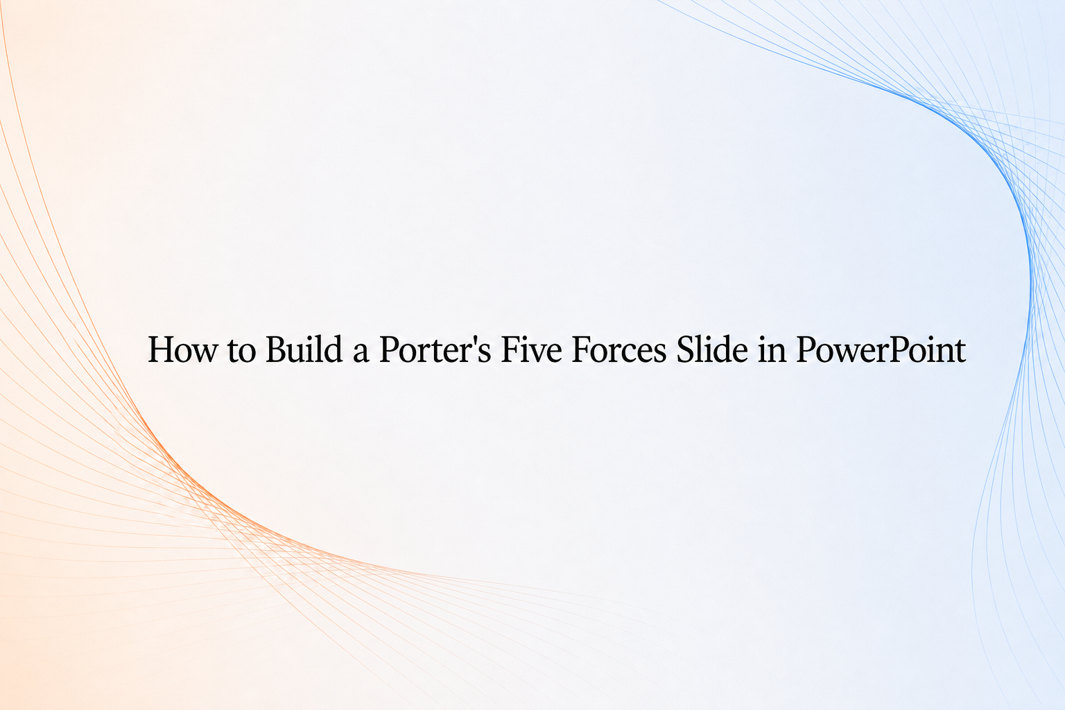 How to build a Porter's Five Forces slide in PowerPoint cover