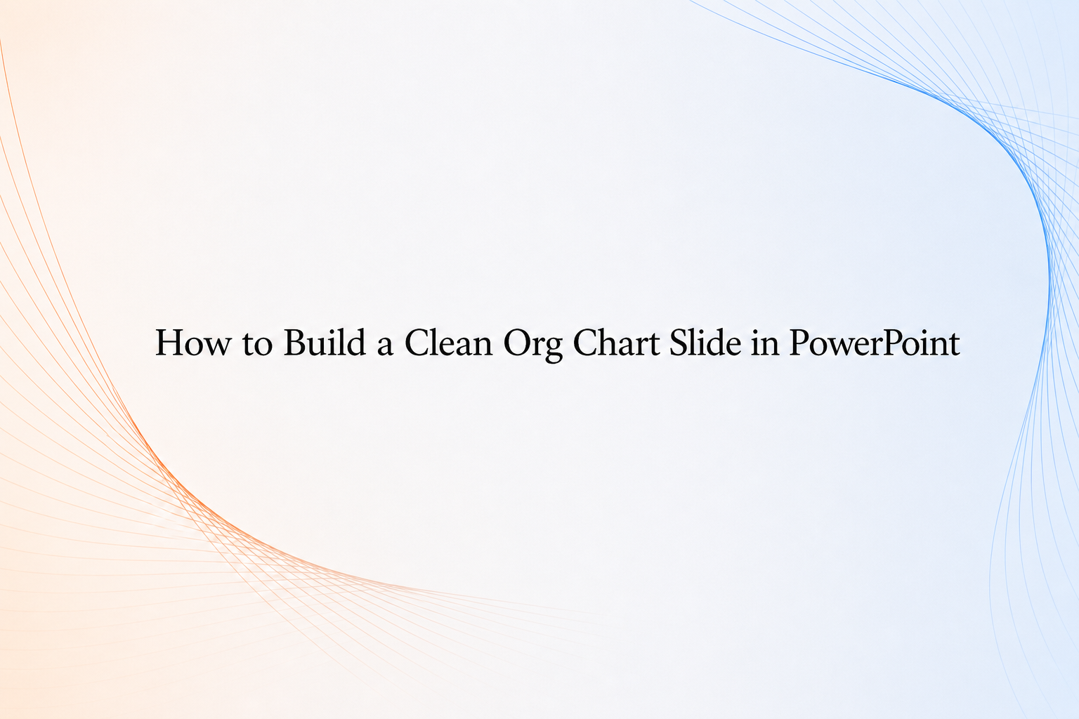 How to build a clean org chart slide in PowerPoint cover